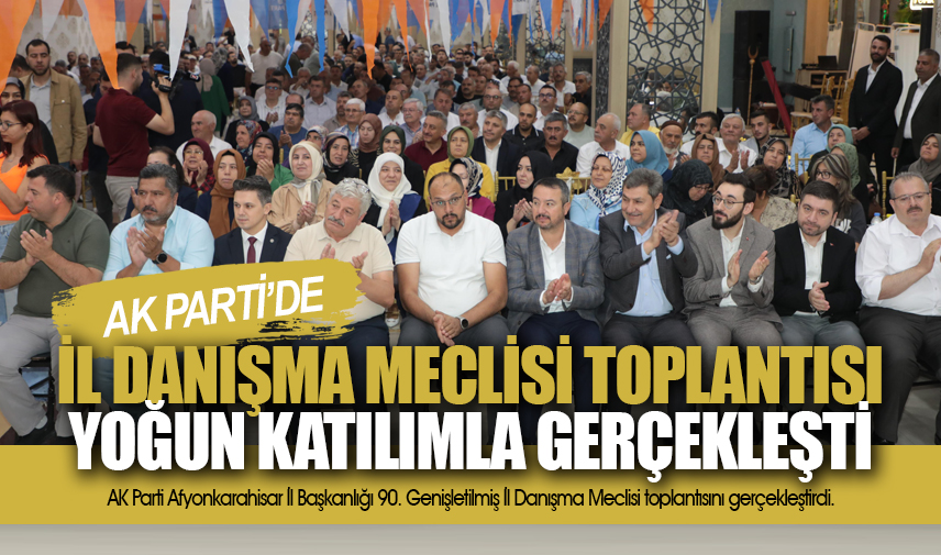 AK Parti 90. İl Danışma Meclisi Toplantısını yoğun katılımla gerçekleştirdi